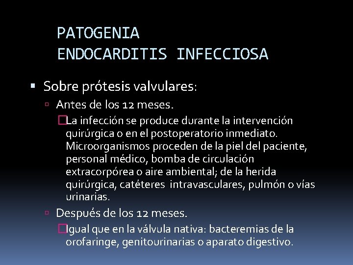 PATOGENIA ENDOCARDITIS INFECCIOSA Sobre prótesis valvulares: Antes de los 12 meses. �La infección se