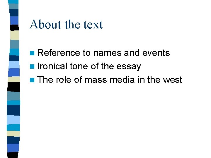 About the text n Reference to names and events n Ironical tone of the