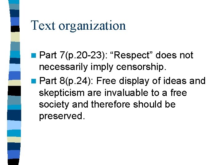 Text organization n Part 7(p. 20 -23): “Respect” does not necessarily imply censorship. n