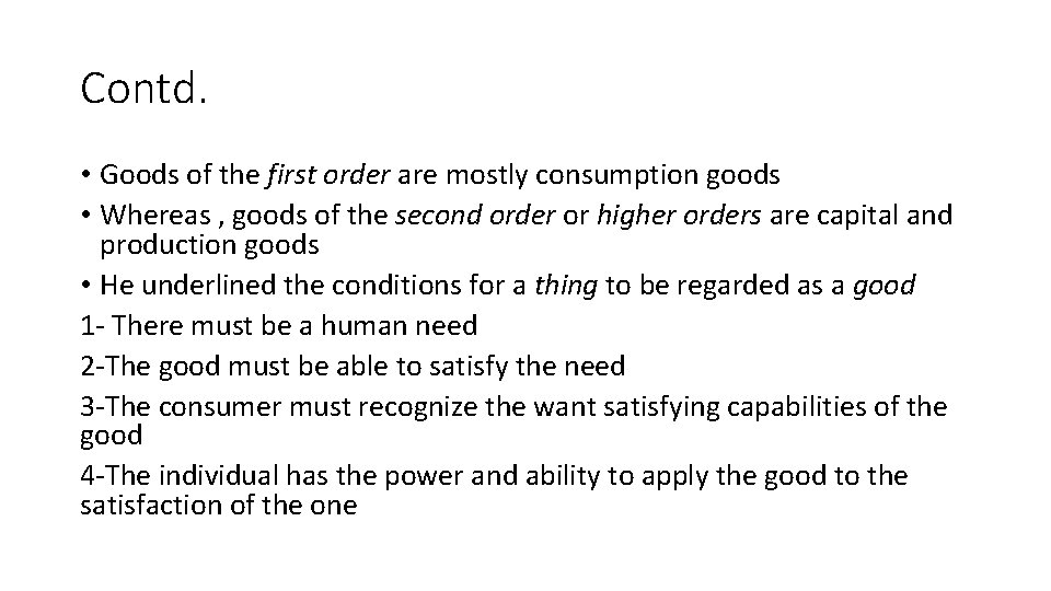 Contd. • Goods of the first order are mostly consumption goods • Whereas ,