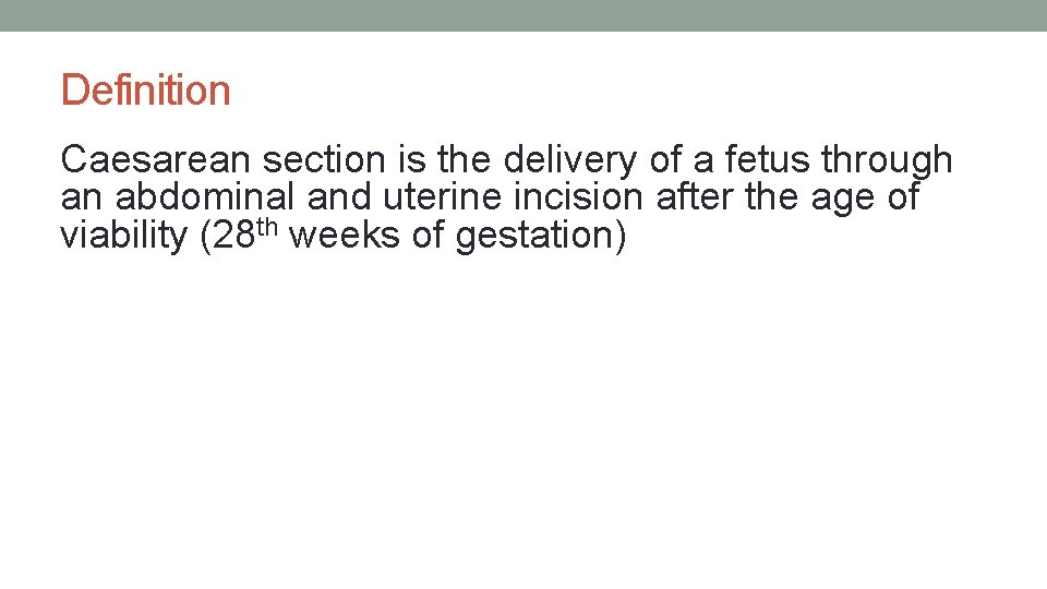 Definition Caesarean section is the delivery of a fetus through an abdominal and uterine