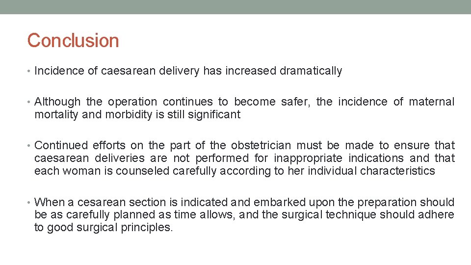 Conclusion • Incidence of caesarean delivery has increased dramatically • Although the operation continues