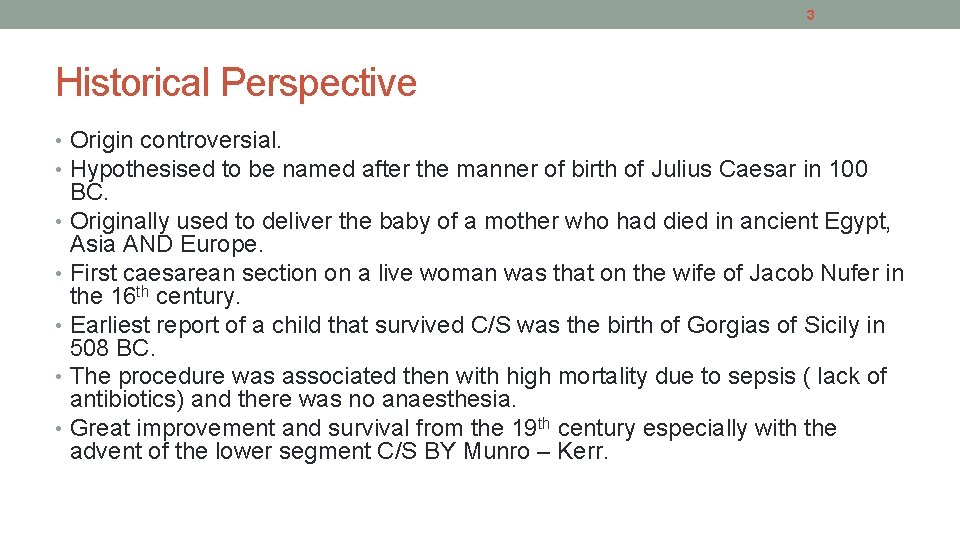 3 Historical Perspective • Origin controversial. • Hypothesised to be named after the manner