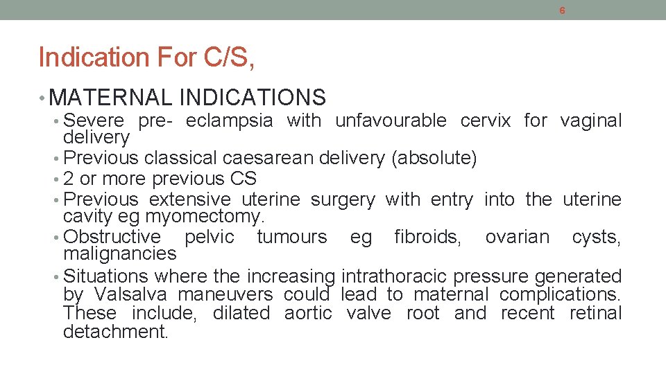 6 Indication For C/S, • MATERNAL INDICATIONS • Severe pre- eclampsia with unfavourable cervix