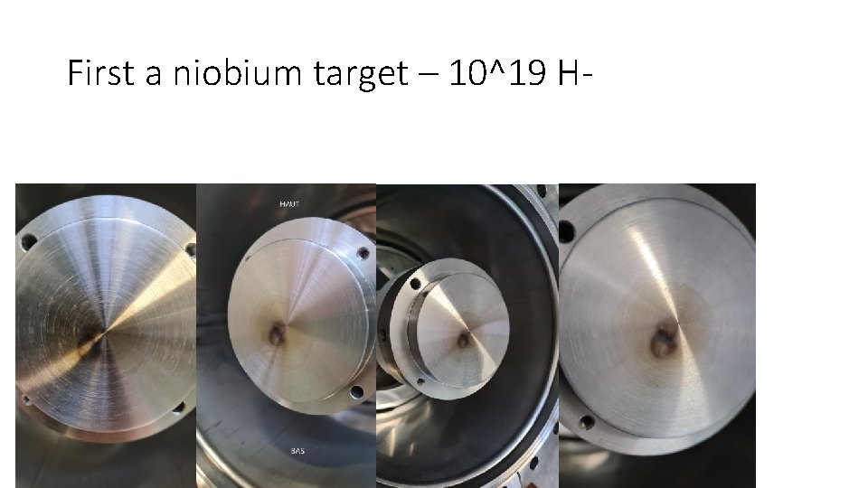 First a niobium target – 10^19 H- 