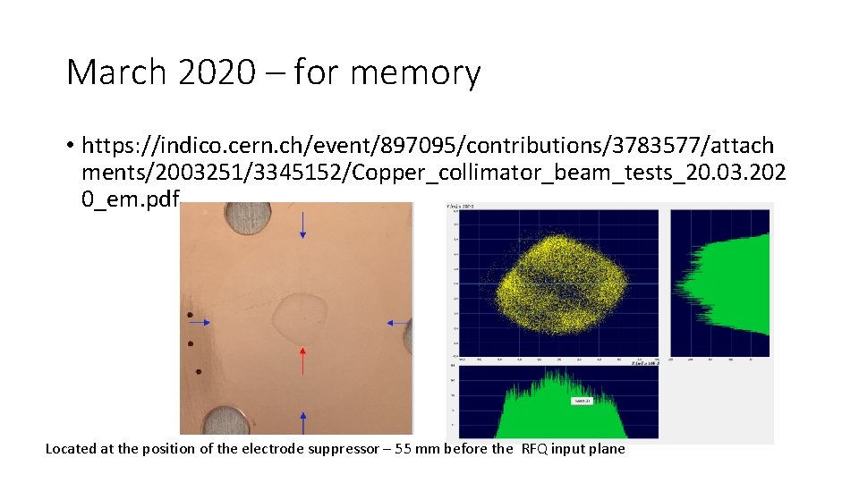 March 2020 – for memory • https: //indico. cern. ch/event/897095/contributions/3783577/attach ments/2003251/3345152/Copper_collimator_beam_tests_20. 03. 202 0_em.