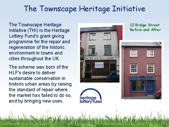 The Townscape Heritage Initiative (THI) is the Heritage Lottery Fund's grant giving programme for