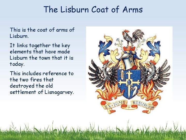 The Lisburn Coat of Arms This is the coat of arms of Lisburn. It