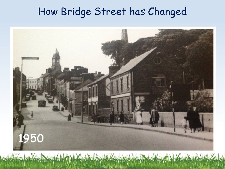 How Bridge Street has Changed 1950 