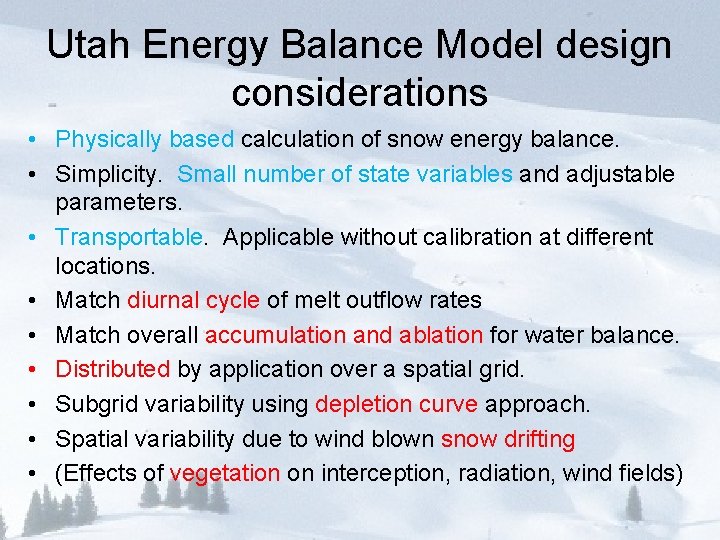 Utah Energy Balance Model design considerations • Physically based calculation of snow energy balance.