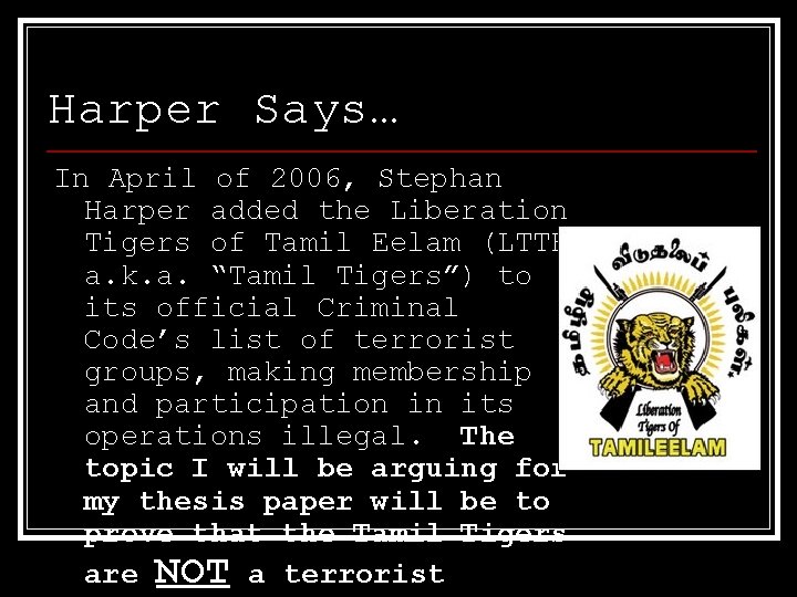 Harper Says… In April of 2006, Stephan Harper added the Liberation Tigers of Tamil