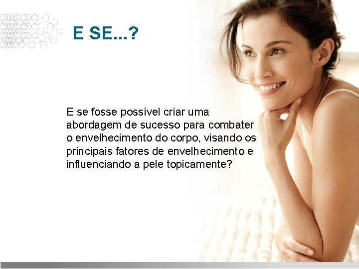 E SE. . . ? E se fosse possível criar uma abordagem de sucesso