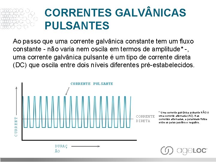 CORRENTES GALV NICAS PULSANTES Ao passo que uma corrente galvânica constante tem um fluxo