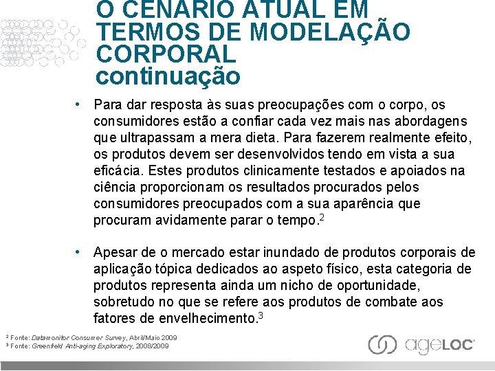 O CENÁRIO ATUAL EM TERMOS DE MODELAÇÃO CORPORAL continuação • Para dar resposta às