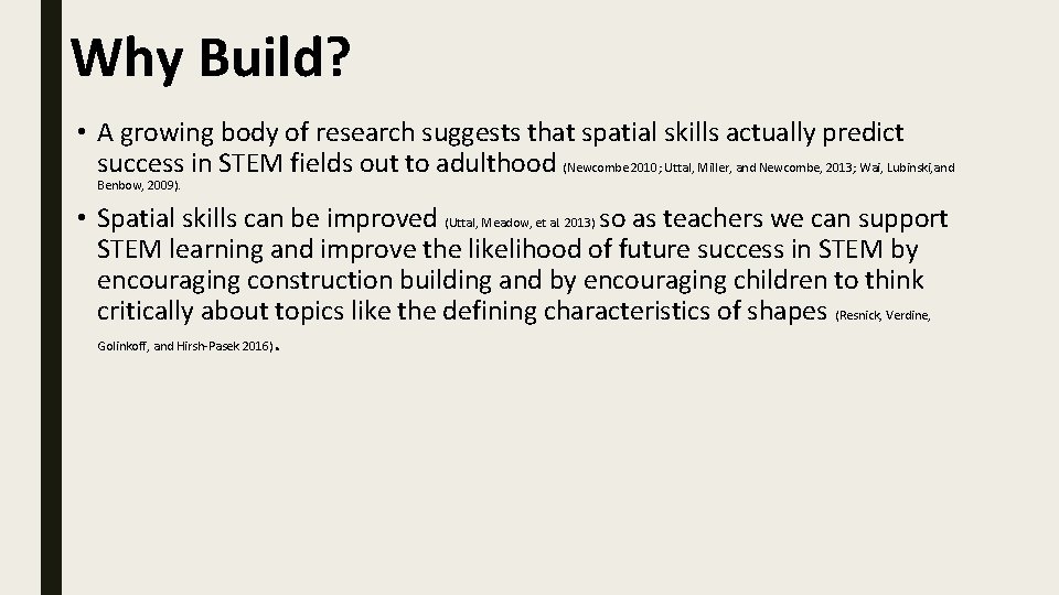 Why Build? • A growing body of research suggests that spatial skills actually predict
