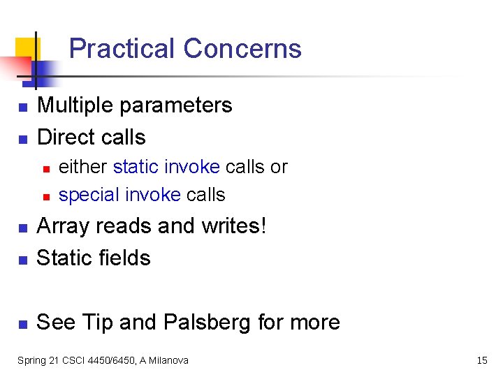 Practical Concerns n n Multiple parameters Direct calls n n either static invoke calls