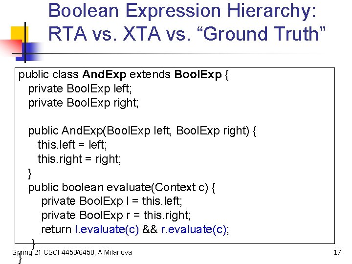 Boolean Expression Hierarchy: RTA vs. XTA vs. “Ground Truth” public class And. Exp extends