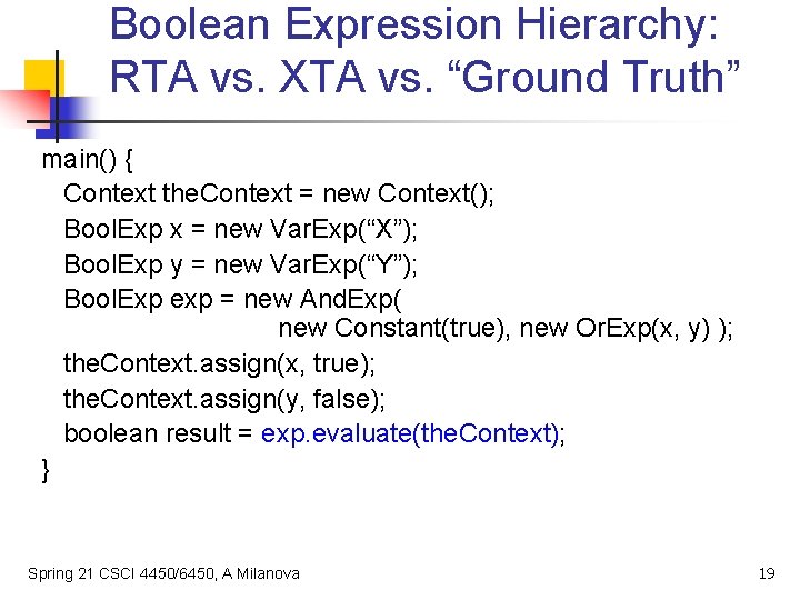 Boolean Expression Hierarchy: RTA vs. XTA vs. “Ground Truth” main() { Context the. Context