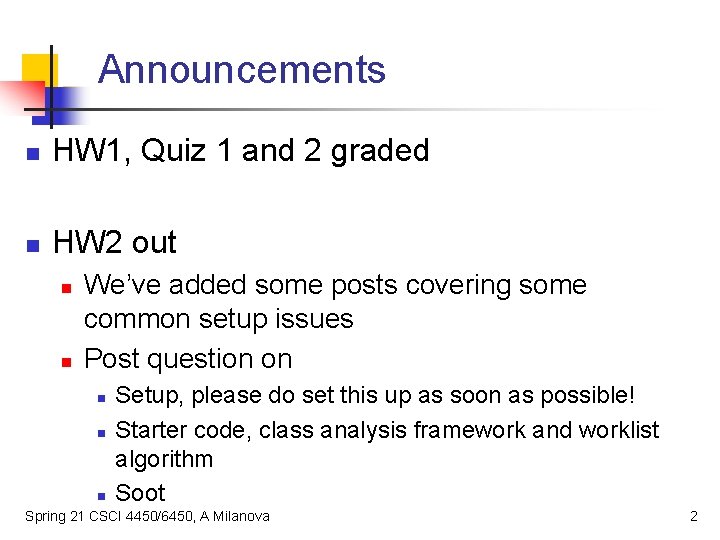 Announcements n HW 1, Quiz 1 and 2 graded n HW 2 out n