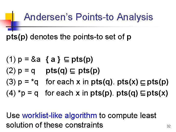 Andersen’s Points-to Analysis pts(p) denotes the points-to set of p (1) p = &a