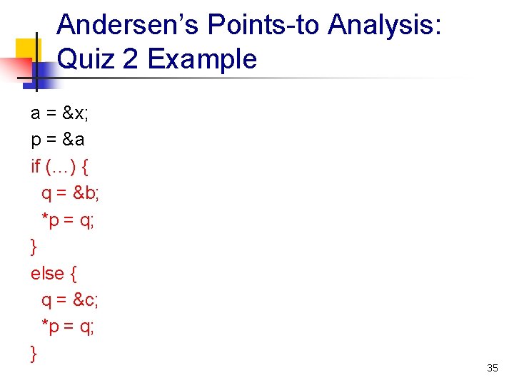 Andersen’s Points-to Analysis: Quiz 2 Example a = &x; p = &a if (…)