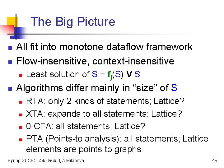 The Big Picture n n All fit into monotone dataflow framework Flow-insensitive, context-insensitive n