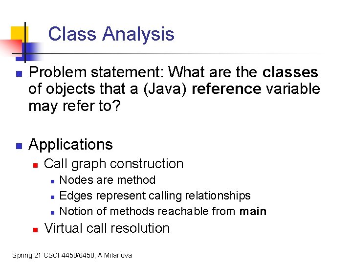 Class Analysis n n Problem statement: What are the classes of objects that a