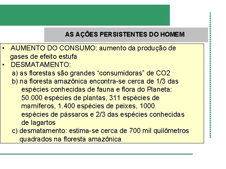 AS AÇÕES PERSISTENTES DO HOMEM • AUMENTO DO CONSUMO: aumento da produção de gases