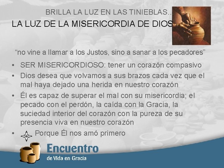 BRILLA LA LUZ EN LAS TINIEBLAS… LA LUZ DE LA MISERICORDIA DE DIOS “no