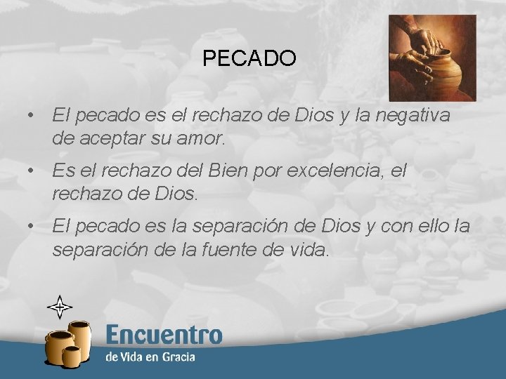 PECADO • El pecado es el rechazo de Dios y la negativa de aceptar