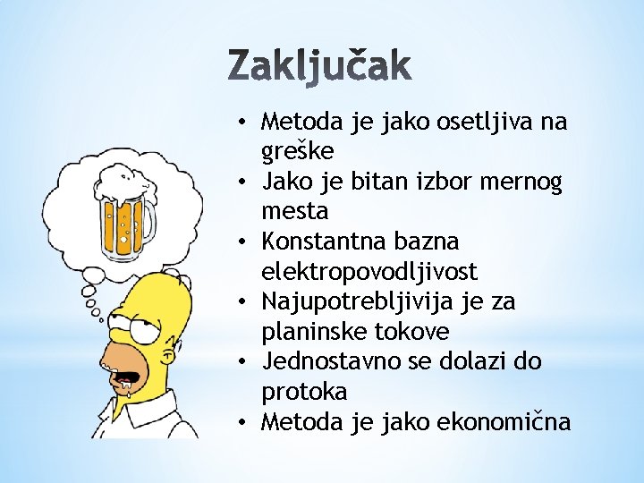  • Metoda je jako osetljiva na greške • Jako je bitan izbor mernog