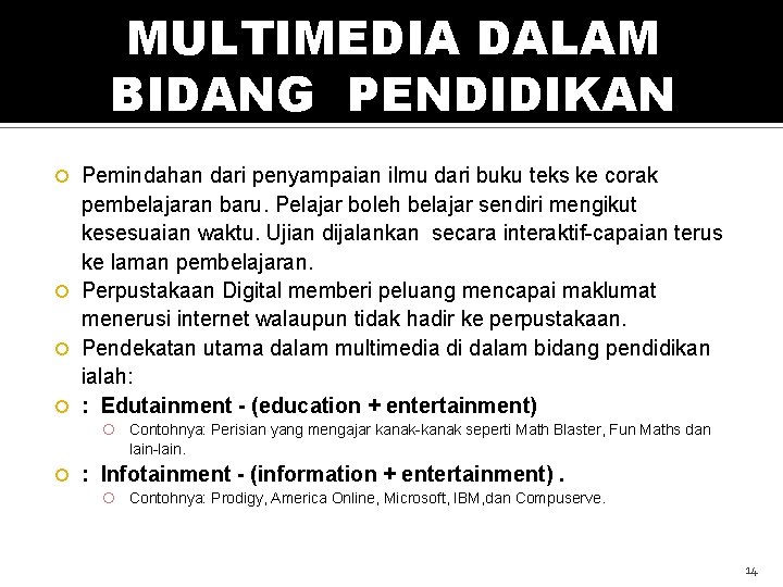 MULTIMEDIA DALAM BIDANG PENDIDIKAN Pemindahan dari penyampaian ilmu dari buku teks ke corak pembelajaran