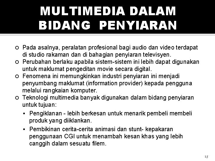 MULTIMEDIA DALAM BIDANG PENYIARAN Pada asalnya, peralatan profesional bagi audio dan video terdapat di