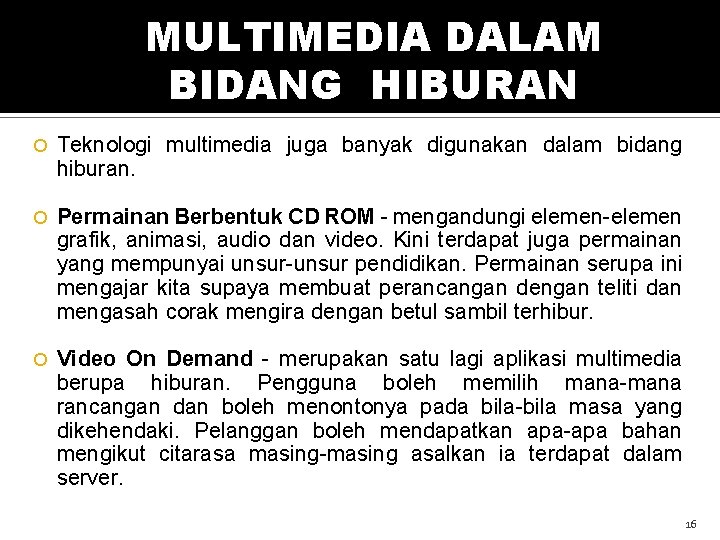 MULTIMEDIA DALAM BIDANG HIBURAN Teknologi multimedia juga banyak digunakan dalam bidang hiburan. Permainan Berbentuk