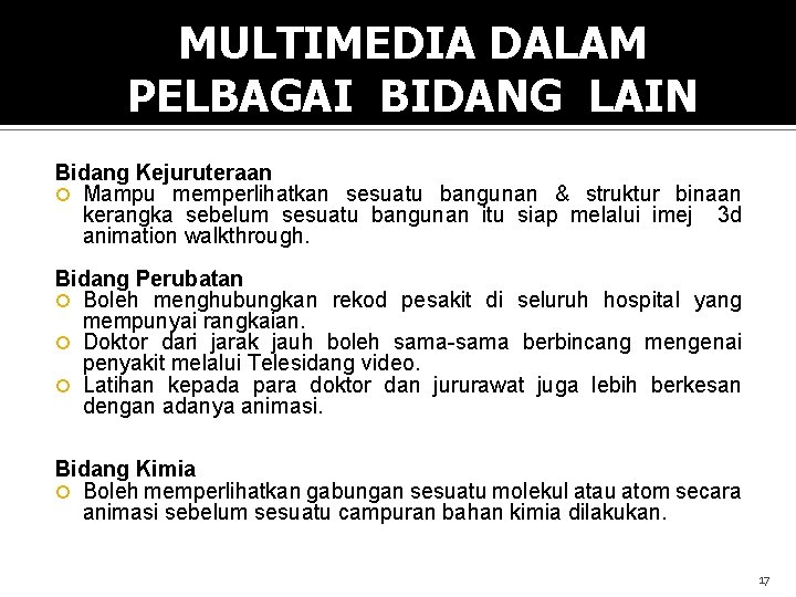MULTIMEDIA DALAM PELBAGAI BIDANG LAIN Bidang Kejuruteraan Mampu memperlihatkan sesuatu bangunan & struktur binaan