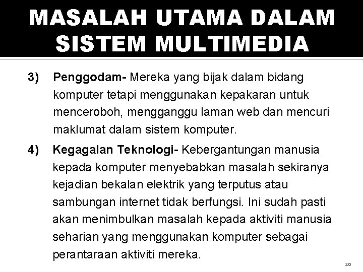 MASALAH UTAMA DALAM SISTEM MULTIMEDIA 3) Penggodam- Mereka yang bijak dalam bidang komputer tetapi