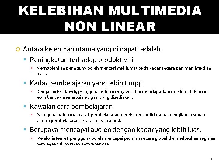 KELEBIHAN MULTIMEDIA NON LINEAR Antara kelebihan utama yang di dapati adalah: Peningkatan terhadap produktiviti