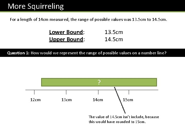 More Squirreling For a length of 14 cm measured, the range of possible values