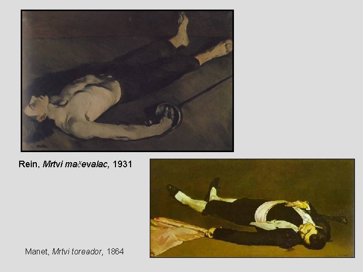 Rein, Mrtvi mačevalac, 1931 Manet, Mrtvi toreador, 1864 