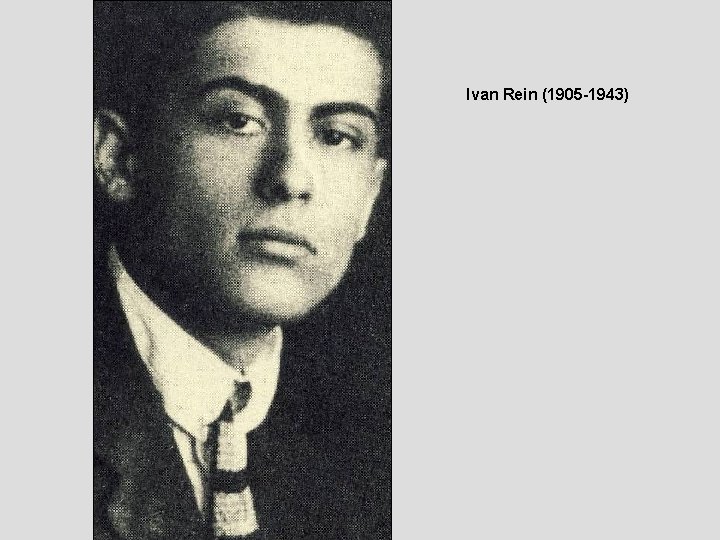 Ivan Rein (1905 -1943) 