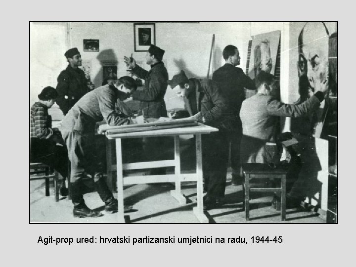 Agit-prop ured: hrvatski partizanski umjetnici na radu, 1944 -45 