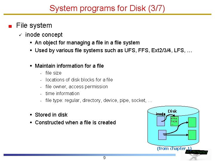 System programs for Disk (3/7) File system ü inode concept § An object for