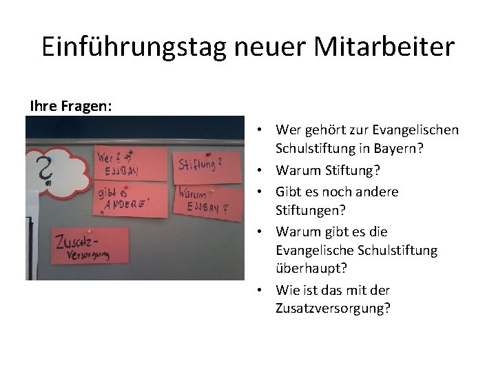 Einführungstag neuer Mitarbeiter Ihre Fragen: • Wer gehört zur Evangelischen Schulstiftung in Bayern? •