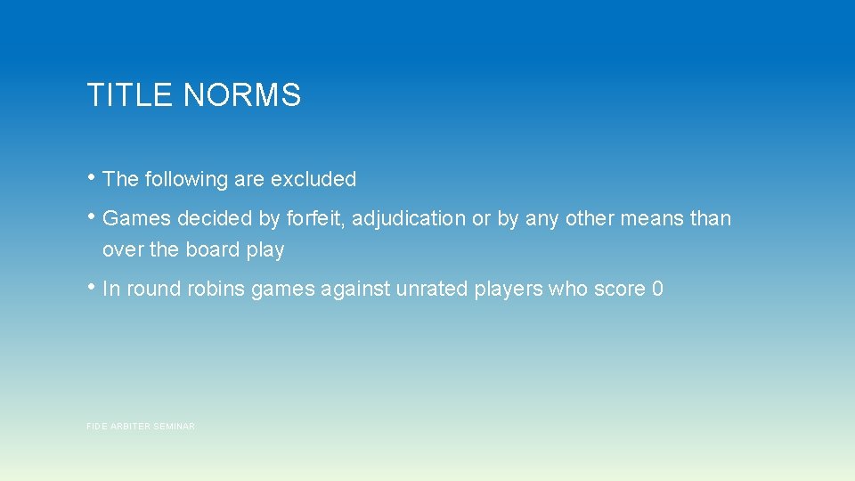 TITLE NORMS • The following are excluded • Games decided by forfeit, adjudication or