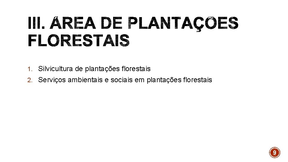1. Silvicultura de plantações florestais 2. Serviços ambientais e sociais em plantações florestais 9
