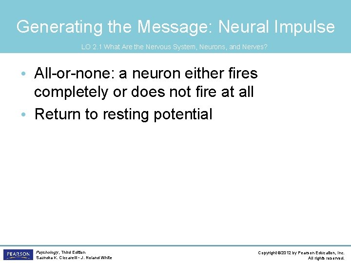 Generating the Message: Neural Impulse LO 2. 1 What Are the Nervous System, Neurons,