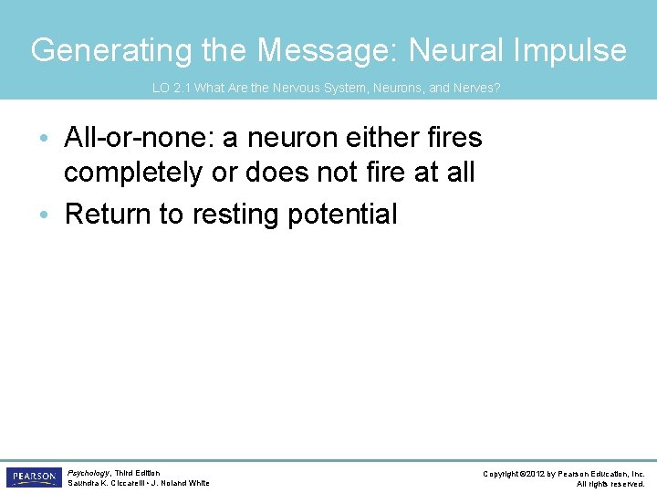 Generating the Message: Neural Impulse LO 2. 1 What Are the Nervous System, Neurons,