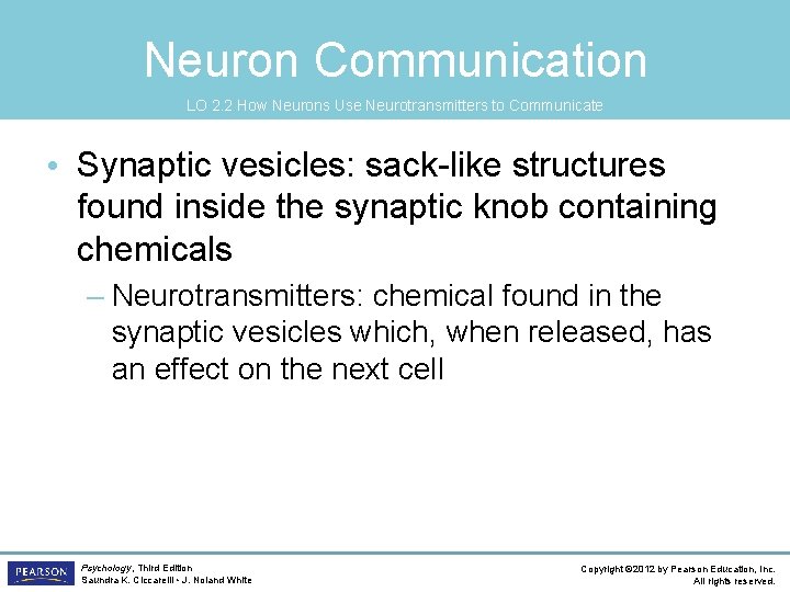 Neuron Communication LO 2. 2 How Neurons Use Neurotransmitters to Communicate • Synaptic vesicles: