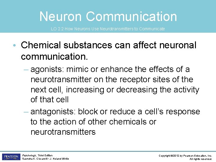 Neuron Communication LO 2. 2 How Neurons Use Neurotransmitters to Communicate • Chemical substances