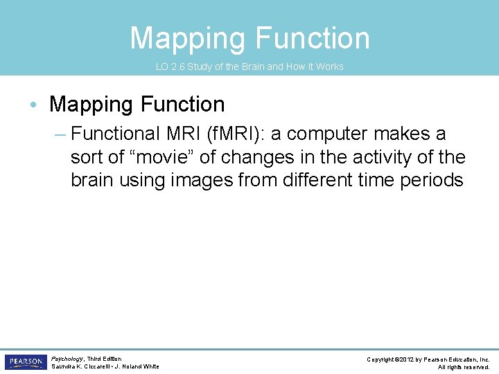 Mapping Function LO 2. 6 Study of the Brain and How It Works •